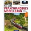 GeraMond 53070 Das große Praxishandbuch Modellbahn | Planung Gestaltung + Betrieb
